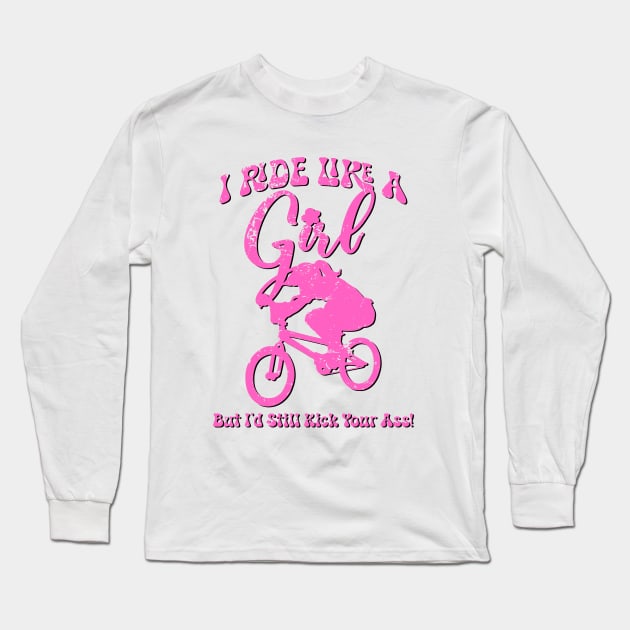 I Ride Like A Girl BMX Long Sleeve T-Shirt by Hucker Apparel